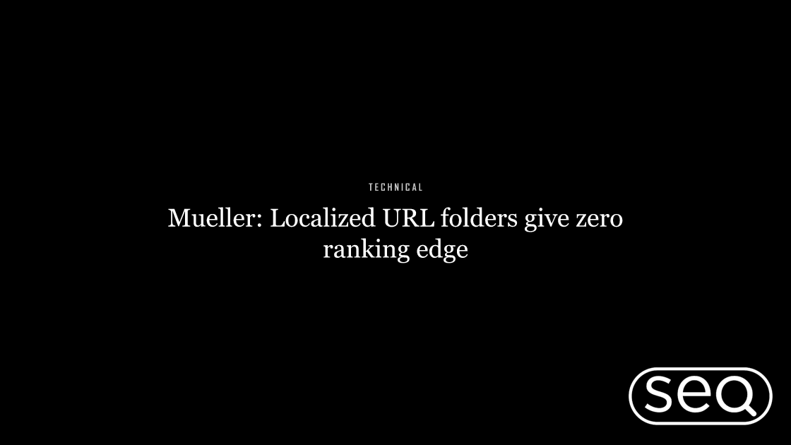 Mueller: Localized URL folders give zero ranking edge. Featured image for SEO