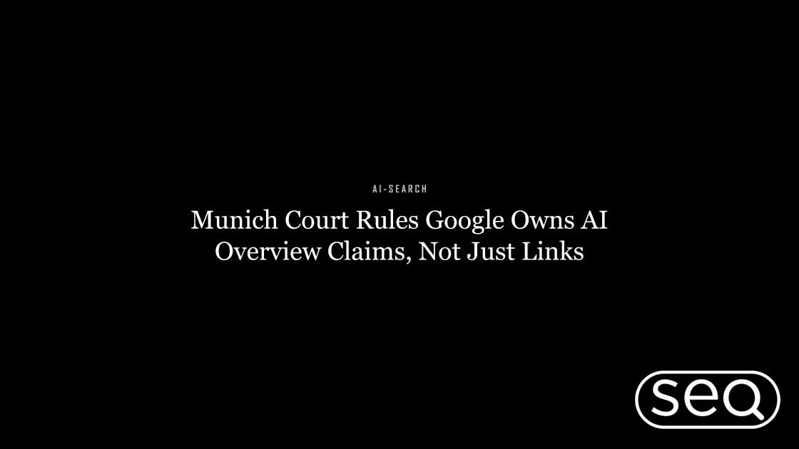Munich Court Rules Google Owns AI Overview Claims, Not Just Links. Featured image for SEO