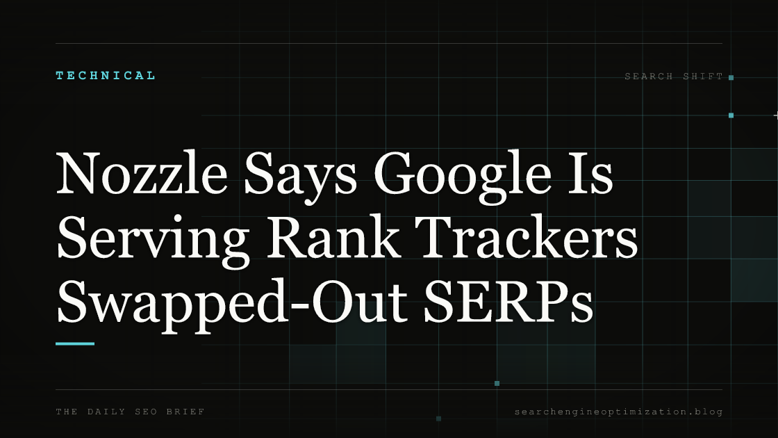 Nozzle Says Google Is Serving Rank Trackers Swapped-Out SERPs. Featured image for SEO