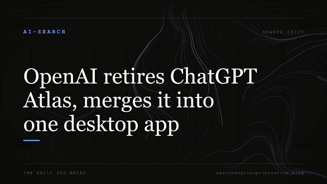 OpenAI retires ChatGPT Atlas, merges it into one desktop app. Featured image for SEO