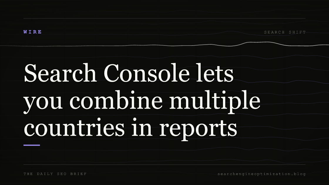 Search Console lets you combine multiple countries in reports. Featured image for SEO