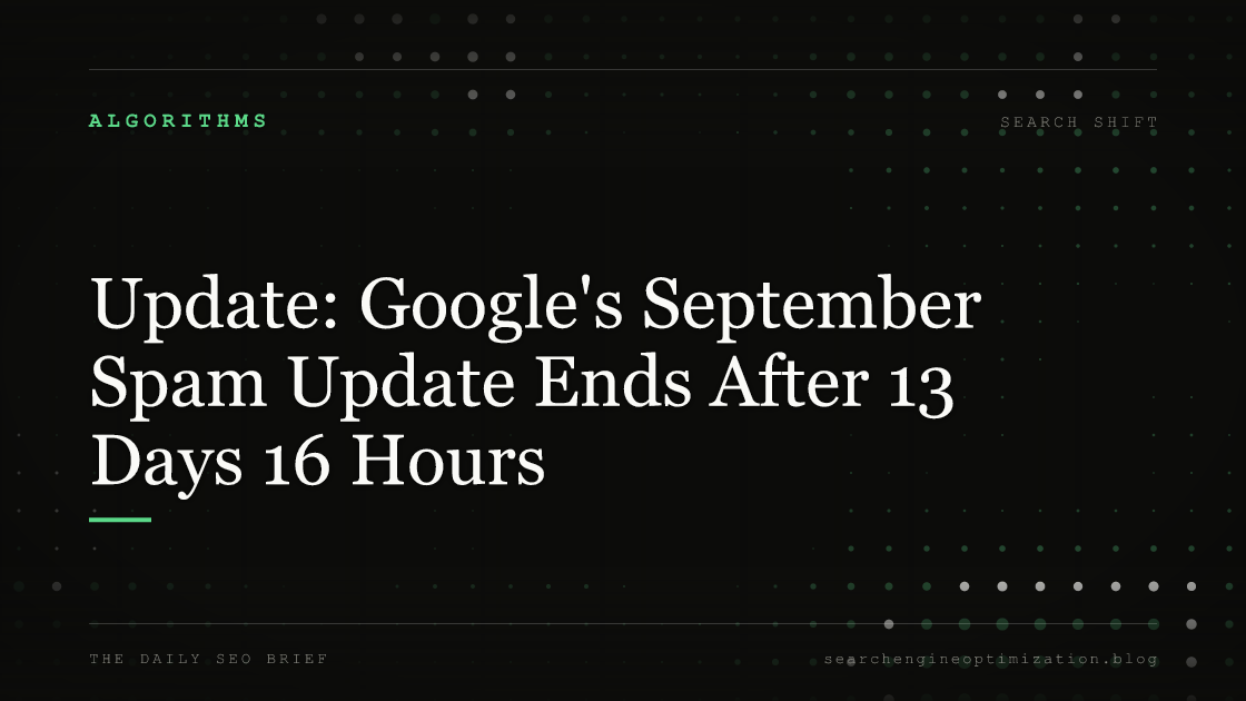 Update: Google's September Spam Update Ends After 13 Days 16 Hours. Featured image for SEO