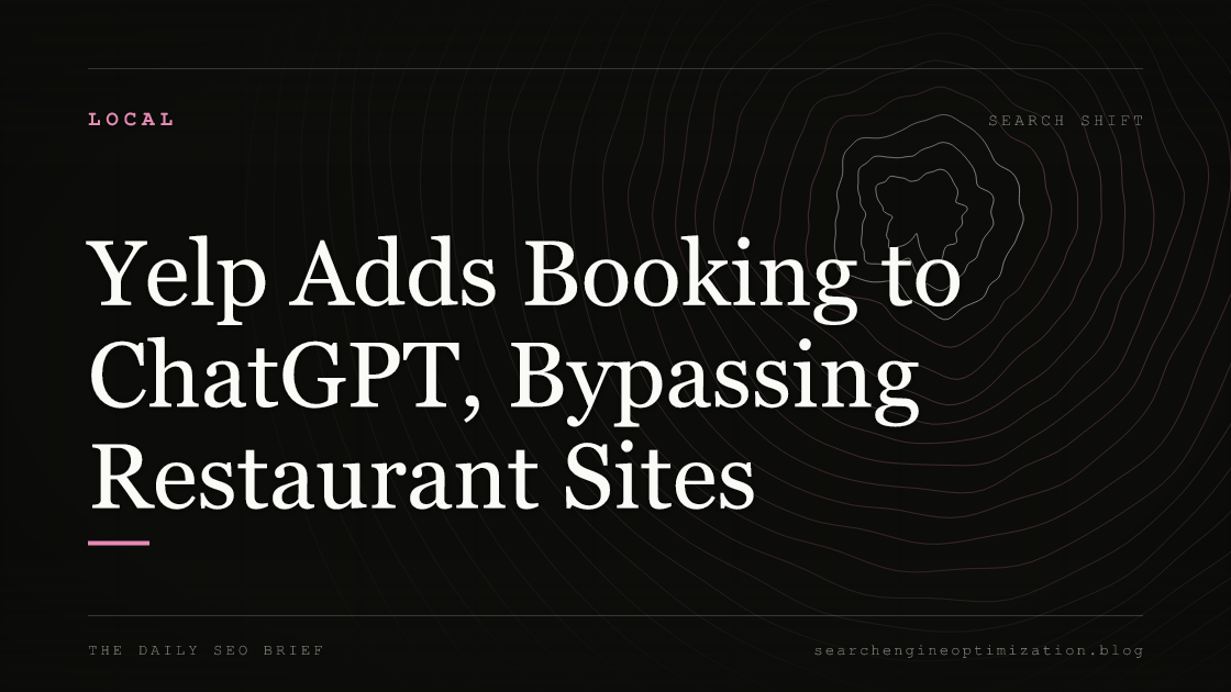 Yelp Adds Booking to ChatGPT, Bypassing Restaurant Sites. Featured image for SEO
